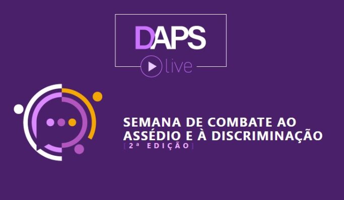 DAPS realiza lives essa semana para discutir combate ao assédio discriminação