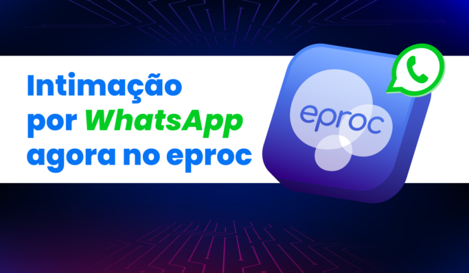 Intimações judiciais por Whatsapp são integradas ao sistema eproc